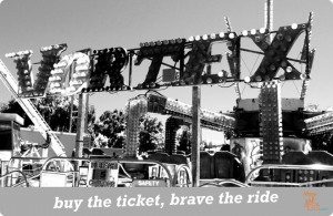 buy the ticket, brave the ride